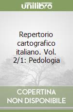 Repertorio cartografico italiano. Vol. 2/1: Pedologia libro