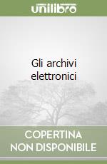 Gli archivi elettronici libro