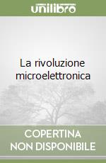 La rivoluzione microelettronica libro