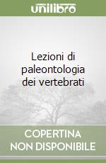 Lezioni di paleontologia dei vertebrati libro