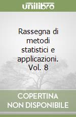 Rassegna di metodi statistici e applicazioni. Vol. 8 libro