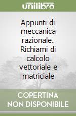 Appunti di meccanica razionale. Richiami di calcolo vettoriale e matriciale