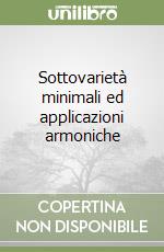 Sottovarietà minimali ed applicazioni armoniche libro