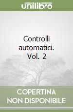 Controlli automatici. Vol. 2