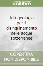 Idrogeologia per il disinquinamento delle acque sotterranee