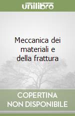 Meccanica dei materiali e della frattura libro