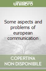 Some aspects and problems of european communication libro