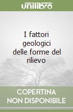 I fattori geologici delle forme del rilievo libro