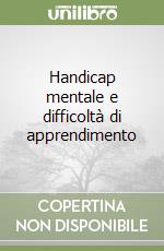 Handicap mentale e difficoltà di apprendimento