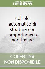 Calcolo automatico di strutture con comportamento non lineare libro