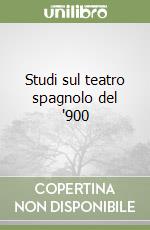 Studi sul teatro spagnolo del '900 libro