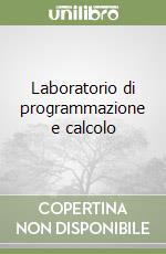 Laboratorio di programmazione e calcolo libro