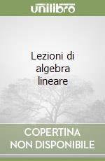 Lezioni di algebra lineare libro