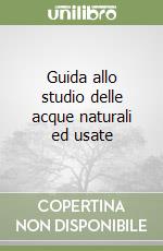 Guida allo studio delle acque naturali ed usate libro
