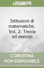 Istituzioni di matematiche. Vol. 2: Teoria ed esercizi libro