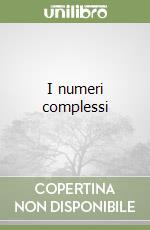 I numeri complessi libro