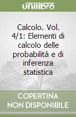 Calcolo. Vol. 4/1: Elementi di calcolo delle probabilità e di inferenza statistica libro