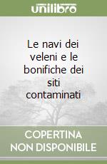 Le navi dei veleni e le bonifiche dei siti contaminati