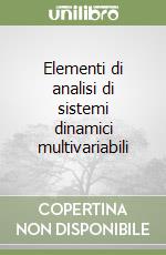 Elementi di analisi di sistemi dinamici multivariabili libro