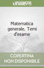 Matematica generale. Temi d'esame libro