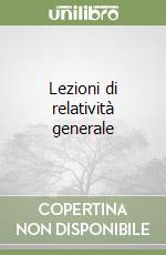 Lezioni di relatività generale libro