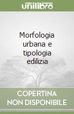 Morfologia urbana e tipologia edilizia libro