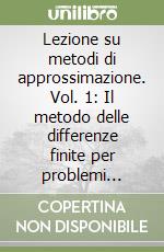 Lezione su metodi di approssimazione. Vol. 1: Il metodo delle differenze finite per problemi lineari libro