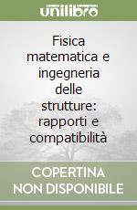 Fisica matematica e ingegneria delle strutture: rapporti e compatibilità libro