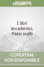 I libri accademici. Passi scelti libro