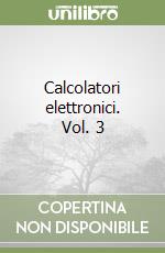 Calcolatori elettronici. Vol. 3 libro