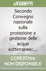 Secondo Convegno nazionale sulla protezione e gestione delle acque sotterranee: metodologie, tecnologie e obiettivi (1-3) libro