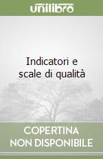 Indicatori e scale di qualità libro