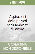 Aspirazioni delle polveri negli ambienti di lavoro libro