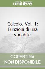 Calcolo. Vol. 1: Funzioni di una variabile libro