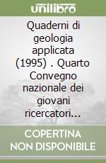 Quaderni di geologia applicata (1995) (1). Quarto Convegno nazionale dei giovani ricercatori (Riccione, 1994) libro