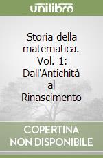 Storia della matematica. Vol. 1: Dall'Antichità al Rinascimento libro