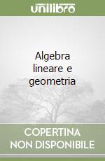 Algebra lineare e geometria libro