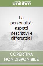 La personalità: aspetti descrittivi e differenziali libro