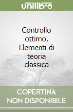 Controllo ottimo. Elementi di teoria classica