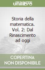 Storia della matematica. Vol. 2: Dal Rinascimento ad oggi libro