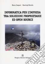 Informatica per l'impresa tra soluzioni proprietarie ed open source libro