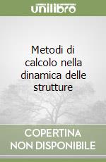 Metodi di calcolo nella dinamica delle strutture libro