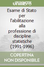 Esame di Stato per l'abilitazione alla professione di discipline statistiche (1991-1996) libro