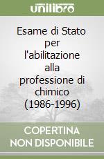 Esame di Stato per l'abilitazione alla professione di chimico (1986-1996) libro