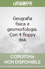 Geografia fisica e geomorfologia. Con 4 floppy disk libro