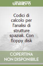 Codici di calcolo per l'analisi di strutture spaziali. Con floppy disk libro