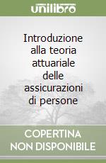 Introduzione alla teoria attuariale delle assicurazioni di persone libro