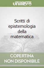 Scritti di epistemologia della matematica libro