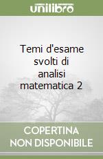 Temi d'esame svolti di analisi matematica 2