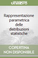 Rappresentazione parametrica delle distribuzioni statistiche libro